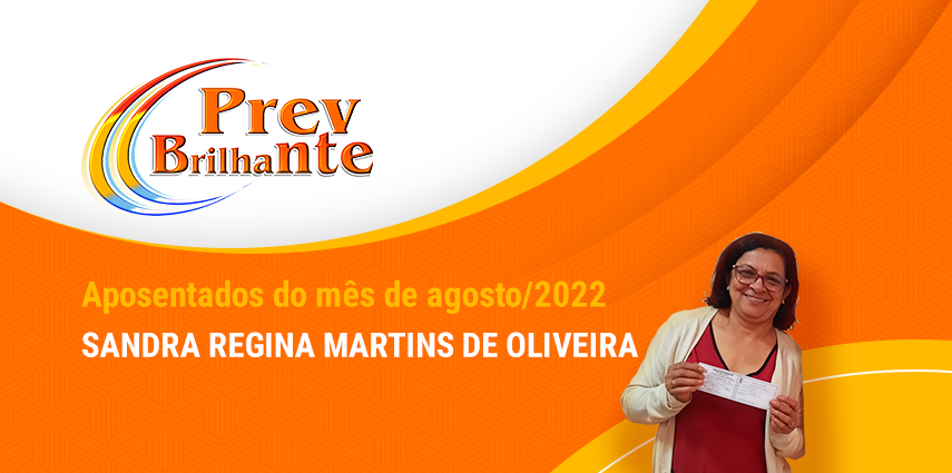 SANDRA REGINA MARTINS DE OLIVEIRA - Aposentada a partir de 01 de agosto de 2022