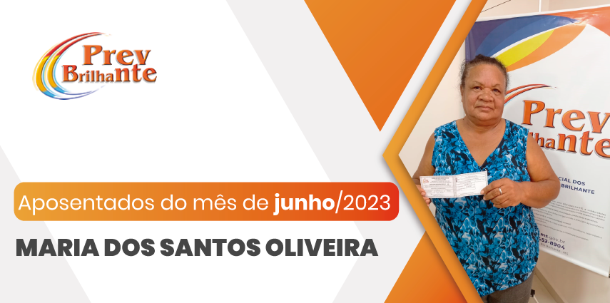 MARIA DOS SANTOS OLIVEIRA - Aposentada a partir de 01 de junho de 2023