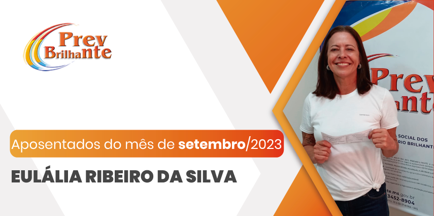 EULÁLIA RIBEIRO DA SILVA - Aposentada a partir de 01 de setembro de 2023