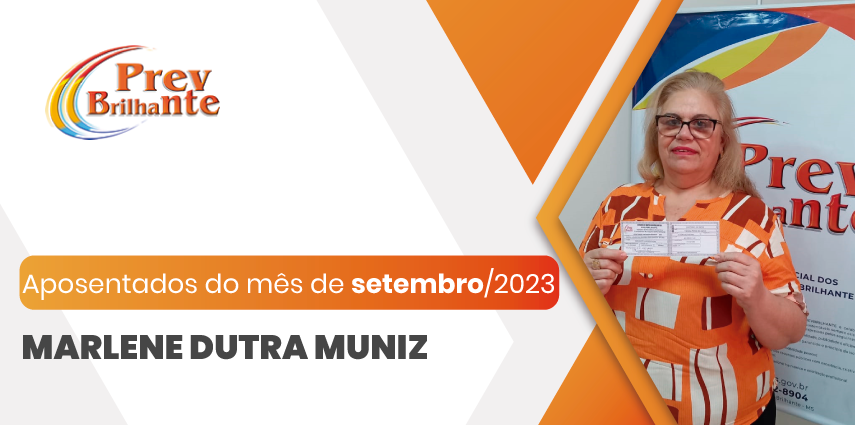 MARLENE DUTRA MUNIZ - Aposentada a partir de 01 de setembro de 2023