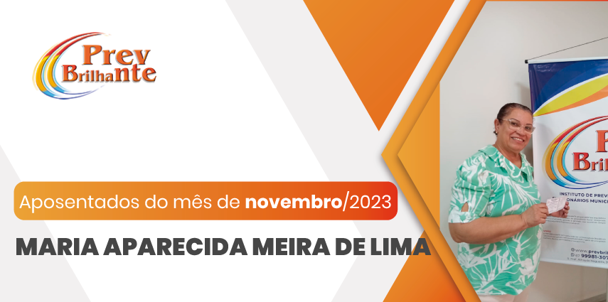 MARIA APARECIDA MEIRA DE LIMA - Aposentada a partir de 01 de novembro de 2023