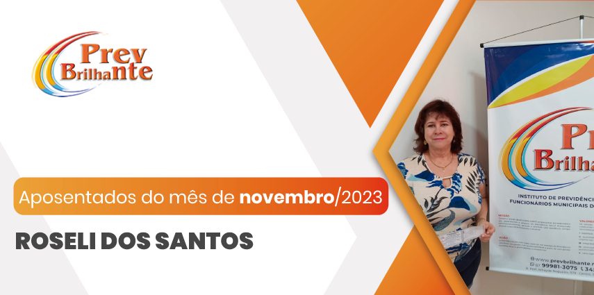 ROSELI DOS SANTOS - Aposentada a partir de 01 de novembro de 2023