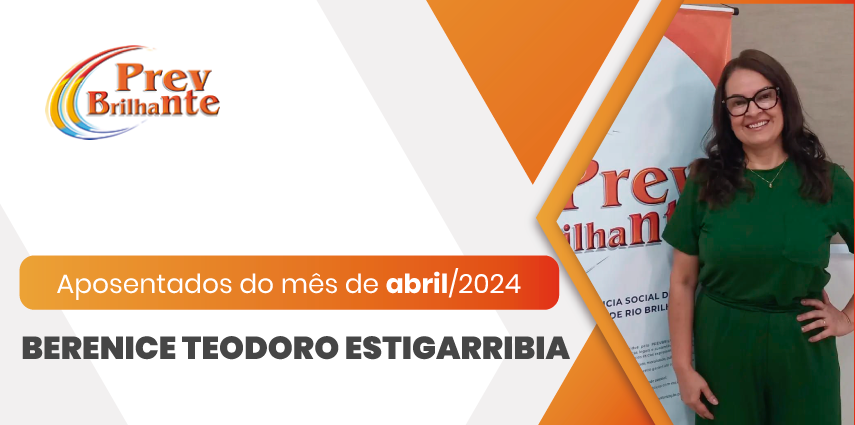 BERENICE TEODORO ESTIGARRIBIA - Aposentada a partir de 01 de abril de 2024