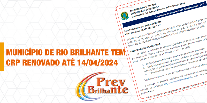 MUNICIPIO DE RIO BRILHANTE TEM CERTIFICADO DE REGULARIDADE PREVIENCIÁRIA-CRP RENOVADO ATÉ 14/04/2024!