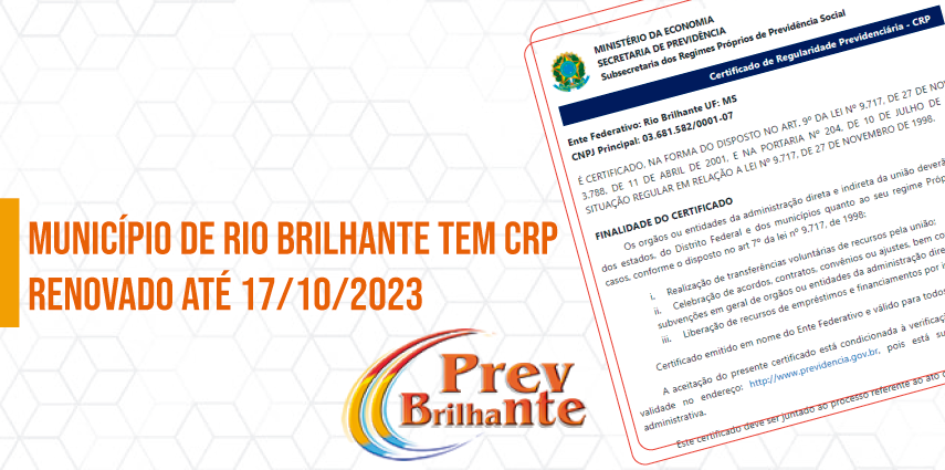 MUNICIPIO DE RIO BRILHANTE TEM CERTIFICADO DE REGULARIDADE PREVIENCIÁRIA-CRP RENOVADO ATÉ 17/10/2023!