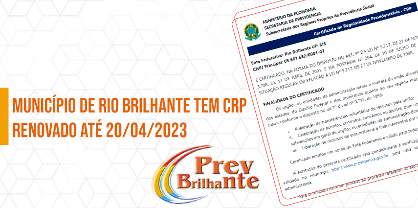 MUNICIPIO DE RIO BRILHANTE TEM CERTIFICADO DE REGULARIDADE PREVIENCIÁRIA-CRP RENOVADO ATÉ 22/04/2023!
