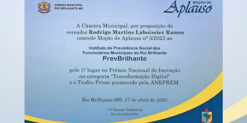 PrevBrilhante recebe a MOÇÃO DE APLAUSO N° 5/2023, pelo 1° lugar no Prêmio Nacional de inovação previdenciária na categoria transformação digital e Troféu Prime promovido pela ANEPREM.