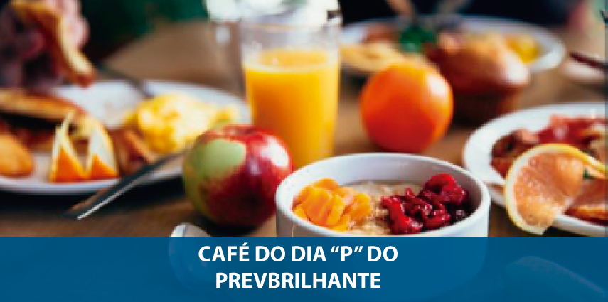 PREVBRILHANTE instituiu o Projeto denominado “Café do dia “P” do PrevBrilhante