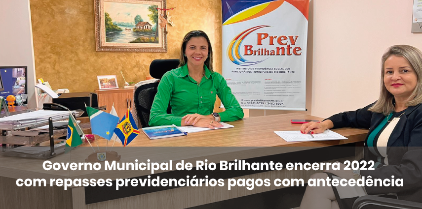 Governo Municipal de Rio Brilhante encerra 2022 com repasses previdenciários pagos com antecedência.