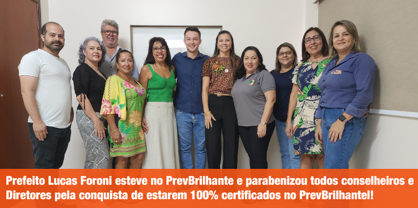 Prefeito Lucas Foroni esteve no PrevBrilhante e parabenizou todos conselheiros e Diretores pela conquista de estarem 100% certificados no PrevBrilhantel!