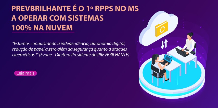 PrevBrilhante é o primeiro Regime Próprio de Previdência Social do MS a operar com sistemas 100% em nuvem!