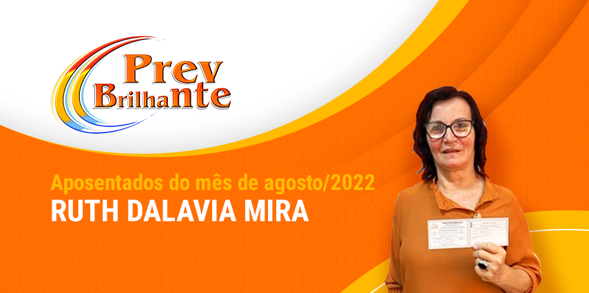 RUTH DALAVIA MIRA - Aposentada a partir de 01 de agosto de 2022