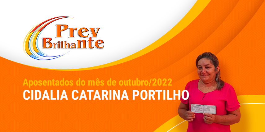 CIDALIA CATARINA PORTILHO - Aposentada a partir de 01 de outubro de 2022