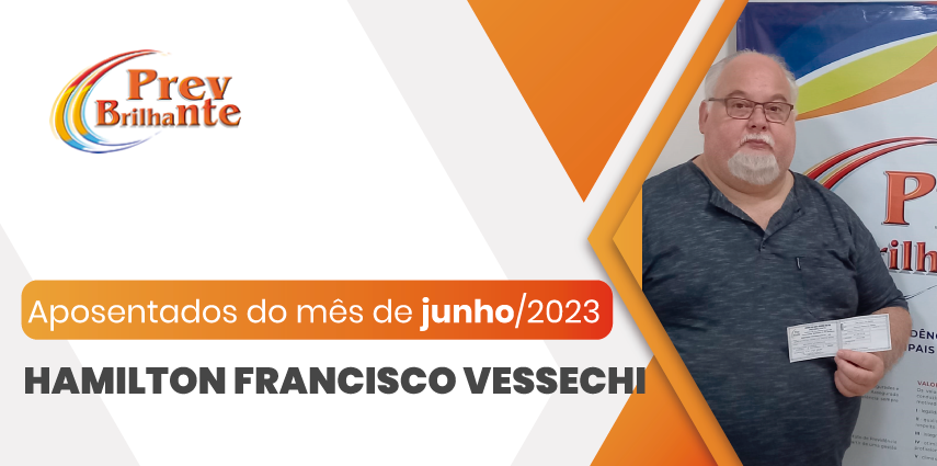 HAMILTON FRANCISCO VESSECHI - Aposentado a partir de 01 de junho de 2023