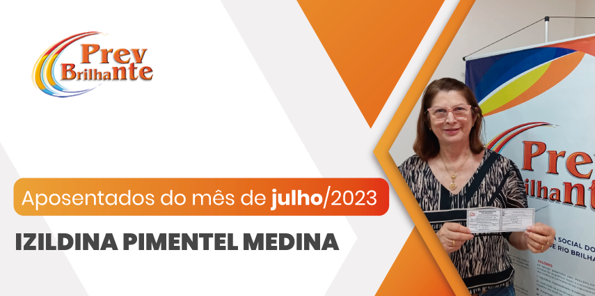 IZILDINA PIMENTEL MEDINA - Aposentada a partir de 01 de julho de 2023