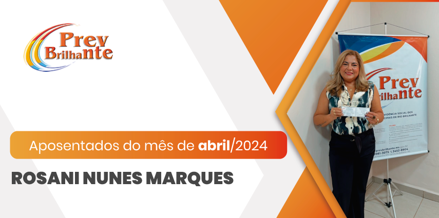 ROSANI NUNES MARQUES - Aposentada a partir de 01 de abril de 2024