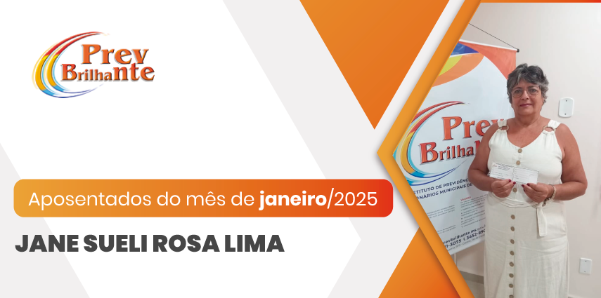 JANE SUELI ROSA LIMA – Aposentada a partir de 01 de janeiro de 2025