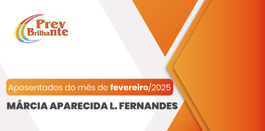 MÁRCIA APARECIDA LIMA FERNANDES – Aposentada a partir de 01 de fevereiro de 2025