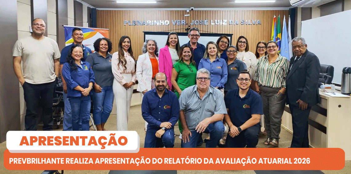 PREVBRILHANTE REALIZA APRESENTAÇÃO DO RELATÓRIO DA AVALIAÇÃO ATUARIAL 2026