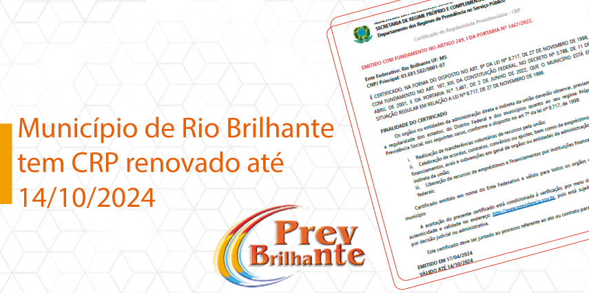 MUNICIPIO DE RIO BRILHANTE TEM CERTIFICADO DE REGULARIDADE PREVIENCIÁRIA-CRP RENOVADO ATÉ 14/10/2024!