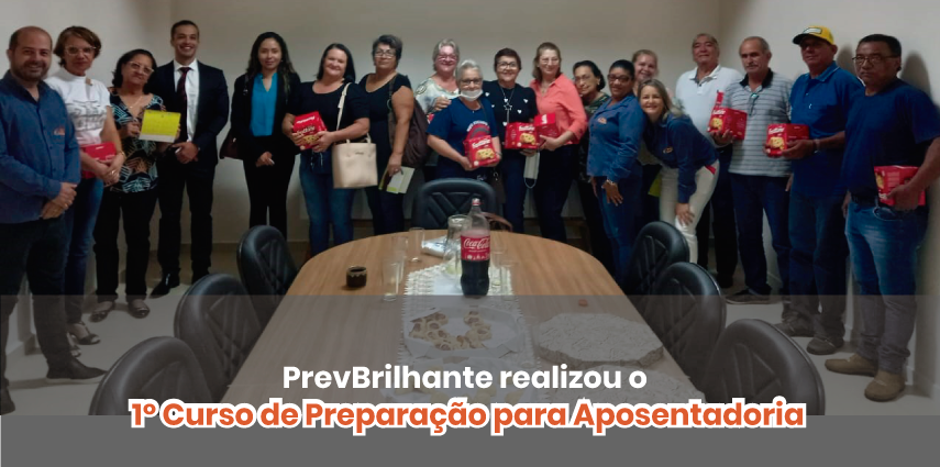 PREVBRILHANTE realizou o 1º Curso de Preparação para Aposentadoria