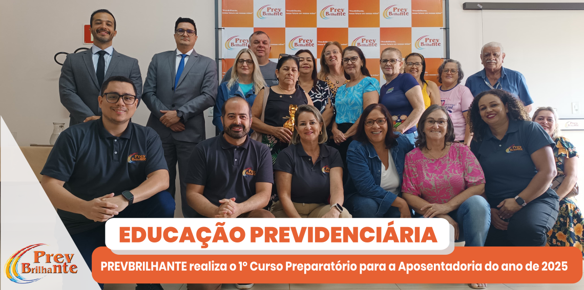 PREVBRILHANTE realiza o 1º Curso Preparatório para a Aposentadoria do ano de 2025