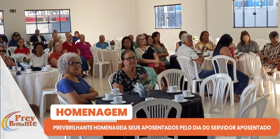 PREVBRILHANTE HOMENAGEIA SEUS APOSENTADOS PELO DIA DO SERVIDOR APOSENTADO