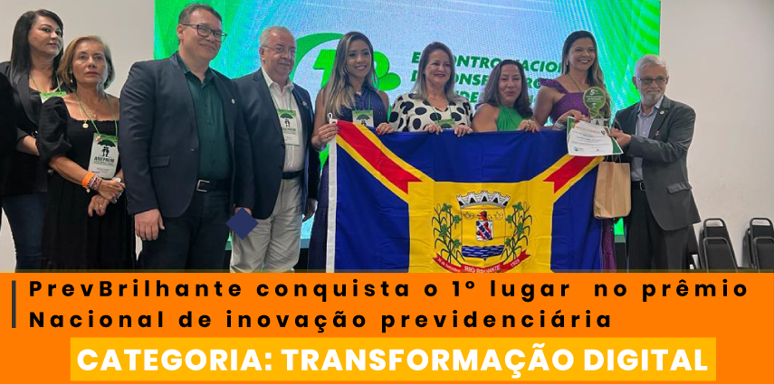 PrevBrilhante conquista o 1° lugar no Prêmio Nacional de inovação previdenciária na categoria transformação digital e também o Troféu Prime